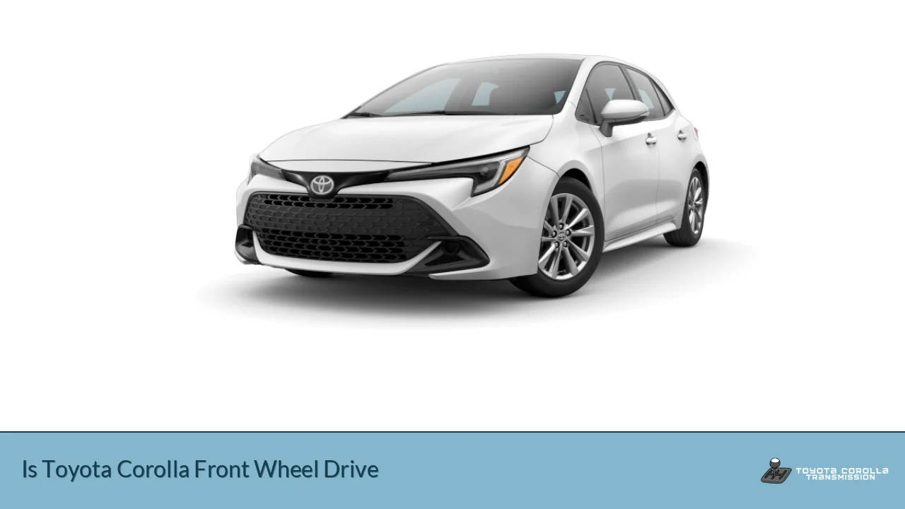 Is Toyota Corolla Front Wheel Drive